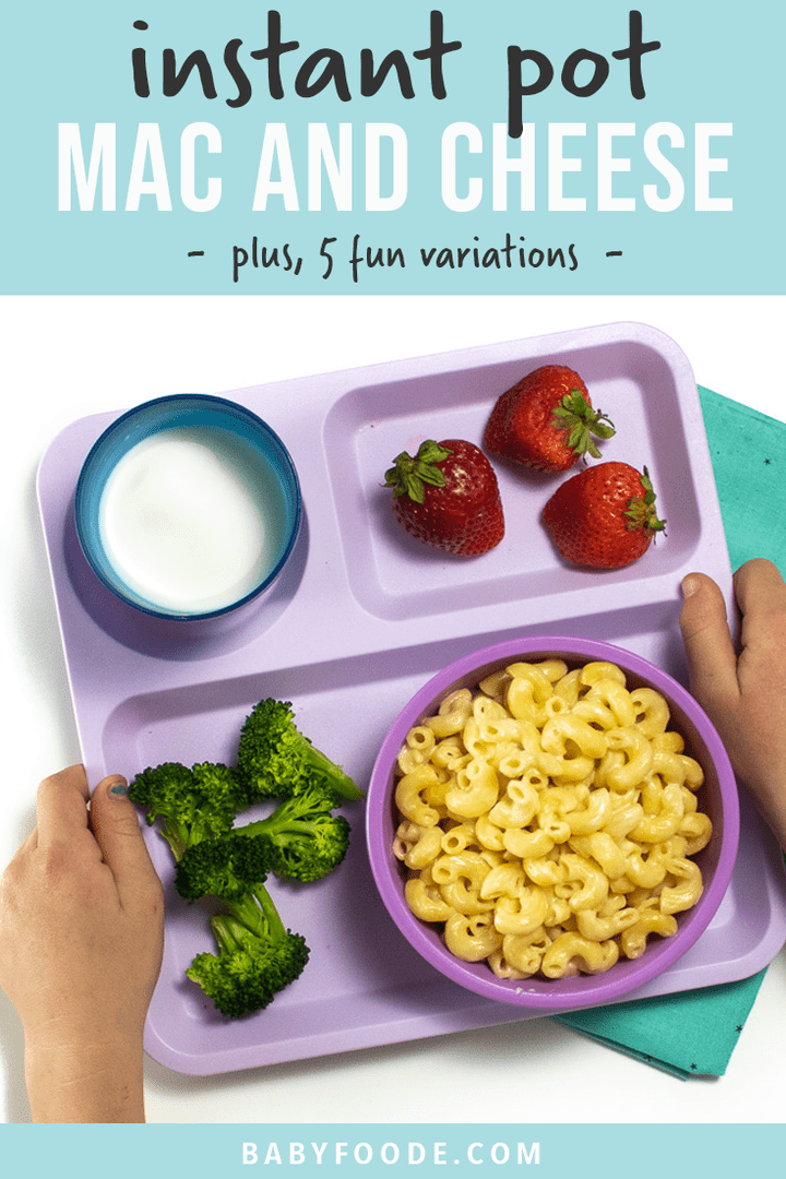Graphic for Post - instant pot Mac and cheese - plus 5 fun variations. Images are of a small kids reaching for a school house sectioned plate loaded up with Mac and cheese and fresh veggies and fruits. 
