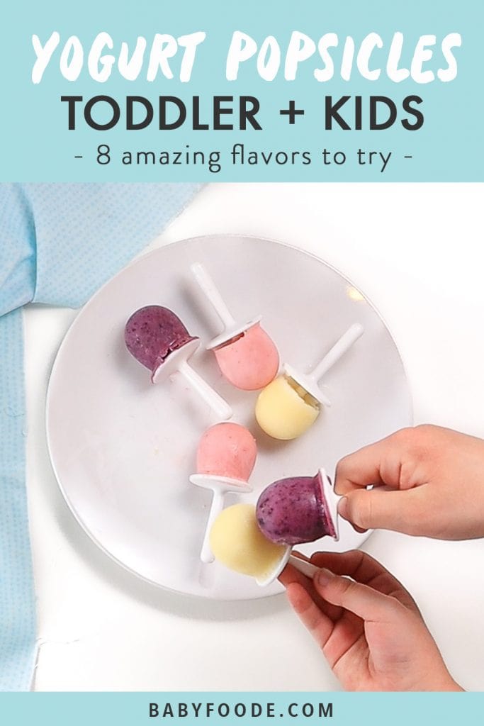 Graphic for post - yogurt popsicles for toddler and kids - 8 amazing fruit flavors to try with kids hands reaching for the popsicles.